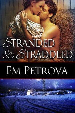 Stranded and Straddled by Em Petrova, Em Petrova