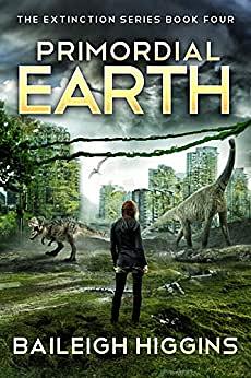 Primordial Earth: Book 4 by Baileigh Higgins