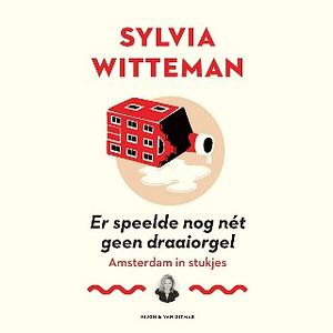 Er speelde nog nét geen draaiorgel by Sylvia Witteman