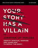 Your Story Has a Villain Bible Study Guide Plus Streaming Video: Identify Spiritual Warfare and Learn How to Defeat the Enemy by Jonathan Pokluda