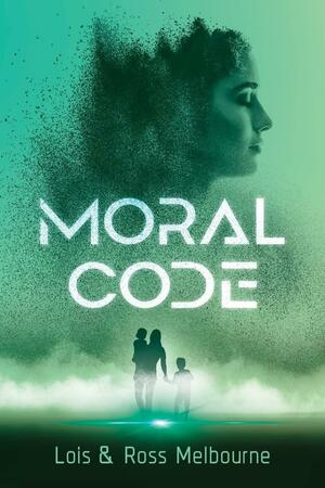 Moral Code by Lois Melbourne, Ross Melbourne