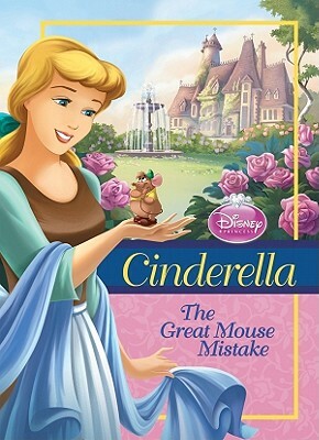 Cinderella: The Great Mouse Mistake by Ellie O'Ryan