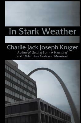 In Stark Weather by Charlie Jack Joseph Kruger