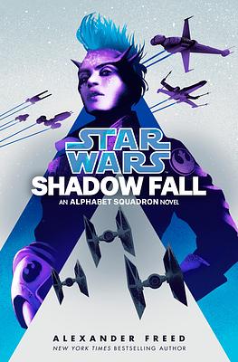 Shadow Fall (Star Wars): An Alphabet Squadron Novel by Alexander Freed