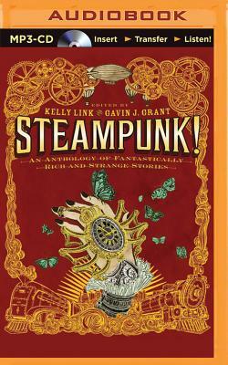 Steampunk! an Anthology of Fantastically Rich and Strange Stories by Gavin J. Grant, Kelly Link
