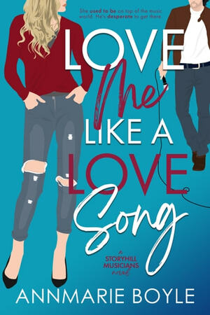 Love Me Like a Love Song by Annmarie Boyle
