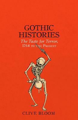 Gothic Histories by Clive Bloom