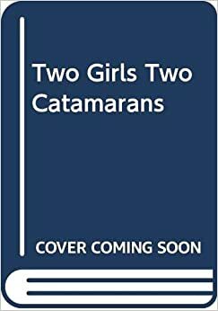 Two girls, two catamarans by James Wharram