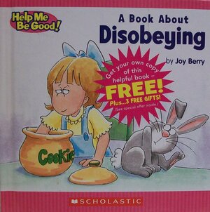 A Children's Book About Disobeying by Joy Berry