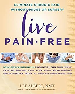 Live Pain-free: Eliminate Chronic Pain without Drugs or Surgery by Megha Nancy Buttenheim MA, Sark, Lee Albert
