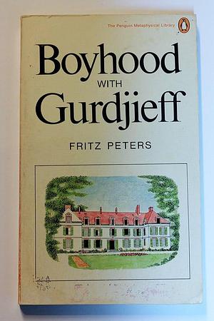 Boyhood with Gurdjieff, Volume 1 by Fritz Peters