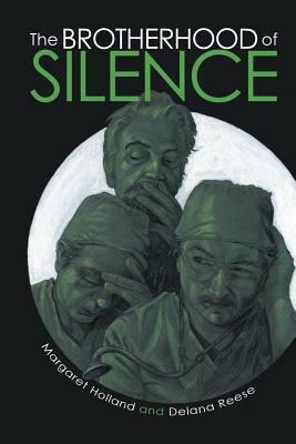 The Brotherhood of Silence by Margaret Holland, Delana Reese