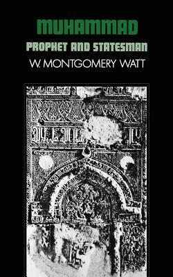 Muhammad: Prophet and Statesman by William M. Watt, W. Montgomery Prof Watt