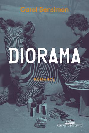 Diorama by Carol Bensimon, Carol Bensimon
