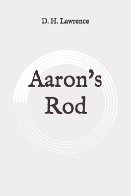 Aaron's Rod: Original by D.H. Lawrence