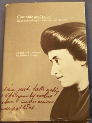 Comrade and Lover: Rosa Luxemburg's Letters to Leo Jogiches by Rosa Luxemburg