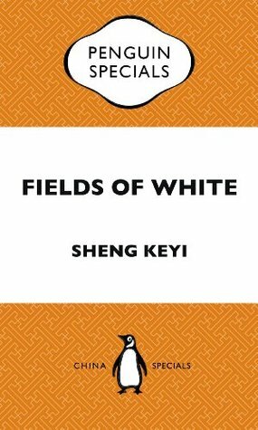Fields of White by Sheng Keyi