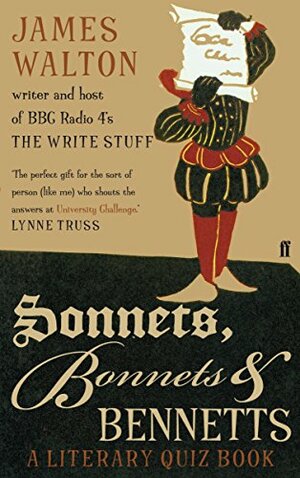 Sonnets, Bonnets and Bennetts: A Literary Quiz Book by James Walton