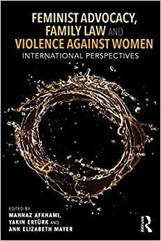 Feminist Advocacy, Family Law and Violence against Women: International Perspectives by Mahnaz Akhami, Ann Elizabeth Mayer, Yakın Ertürk