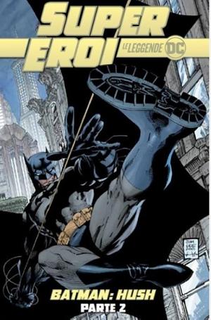Batman: Hush - Parte 2 by Jim Lee, Scott Williams, Jeph Loeb