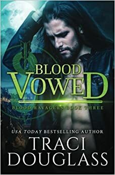 Blood Vowed by Traci Douglass