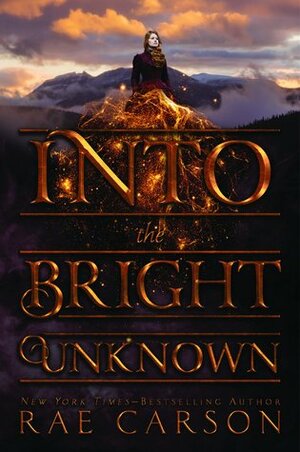 Into the Bright Unknown by Rae Carson