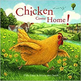 Chicken Come Home! by Polly Faber