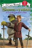 A Good King Is Hard to Find (Shrek the Third: I Can Reads: Level 2) by Catherine Hapka, Steven E. Gordon