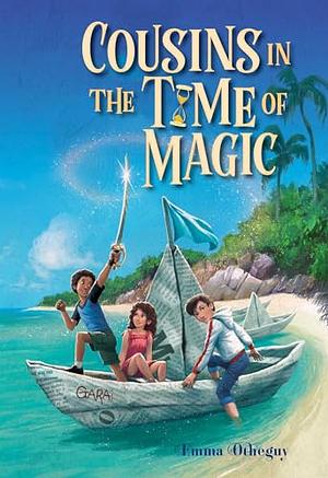 Cousins in the Time of Magic Book 1 by Emma Otheguy