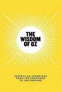 The Wisdom of Oz: Australian Aphorisms from the Profound to the Profane by Black Inc.