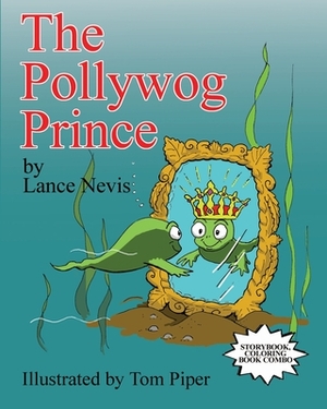 The Pollywog Prince by Lance Nevis