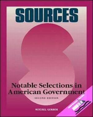 Sources: Notable Selections in American Government by Mitchel Gerber