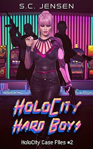 HoloCity Hard Boys: HoloCity Case Files #2 by S.C. Jensen