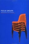 Focus Groups: Supporting Effective Product Development by William James, William James James