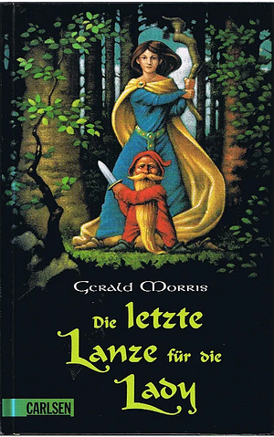 Die letzte Lanze für die Lady. ( Ab 10 J.). by Gerald Morris