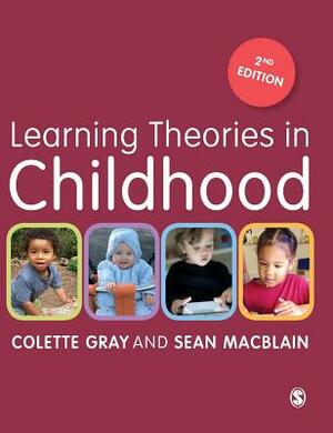 Learning Theories in Childhood by Colette Gray, Sean Macblain