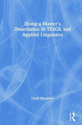 Doing a Master's Dissertation in Tesol and Applied Linguistics by Lindy Woodrow