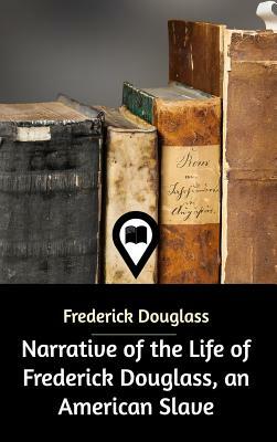 Narrative of the Life of Frederick Douglass, an American Slave by Frederick Douglass