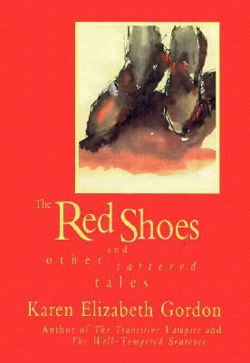 Red Shoes and Other Tattered Tales by Karen Elizabeth Gordon