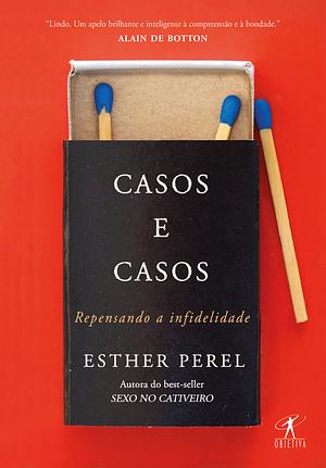 Casos e casos: repensando a infidelidade by Esther Perel