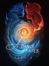 A Dance of Fates by Eevy A.