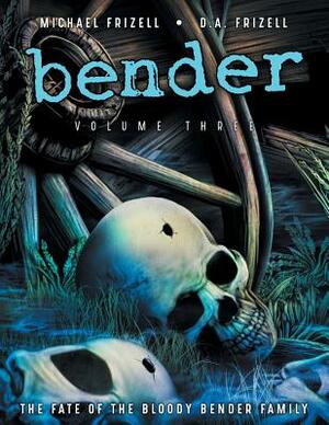 Bender: Volume Three by Michael L. Frizell