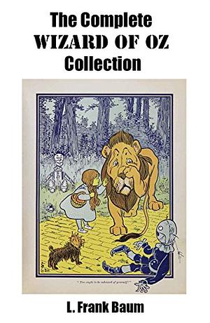 The Complete Wizard of Oz Collection by L. Frank Baum