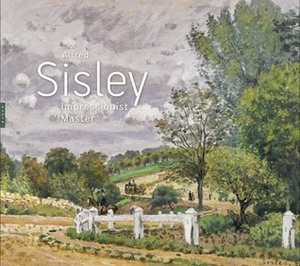 Alfred Sisley: Impressionist Master by Richard Shone, Maryanne Stevens, Kathy Adler