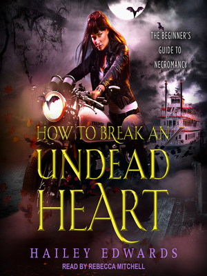 How to Break an Undead Heart by Hailey Edwards