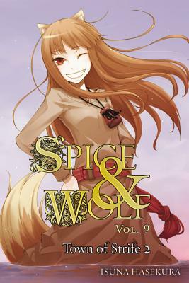 Spice and Wolf, Vol. 9 (light novel): Town of Strife II by Isuna Hasekura