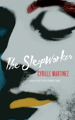 The Sleepworker by Cyrille Martinez, Joseph Patrick Stancil
