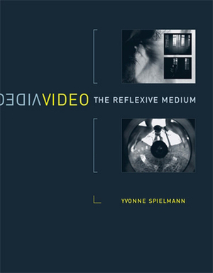 Video: The Reflexive Medium by Yvonne Spielmann