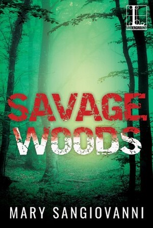 Savage Woods by Mary SanGiovanni