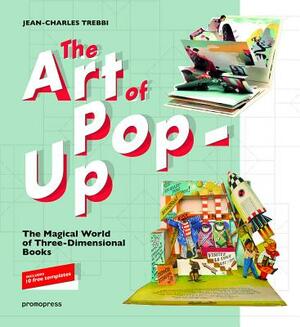 The Art of Pop-Up by Jean-Charles Trebbi